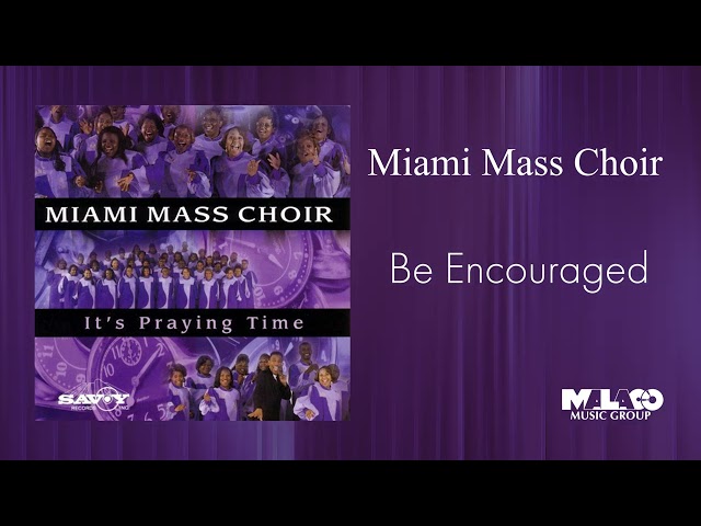 Miami Mass Choir - Be Encouraged