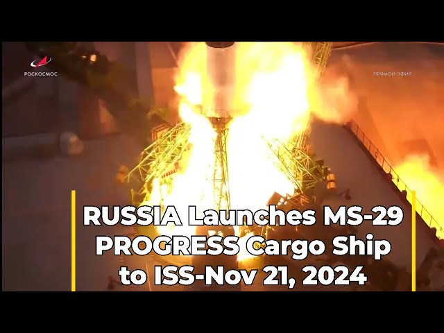 RUSSIA Launches MS-29 PROGRESS Cargo Ship to ISS!