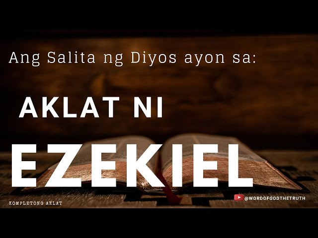 AKLAT NI EZEKIEL , LUMANG TIPAN (COMPLETE CHAPTER) BIBLE AUDIO TAGALOG, BIBLE READING, BIBLE TEACHIN