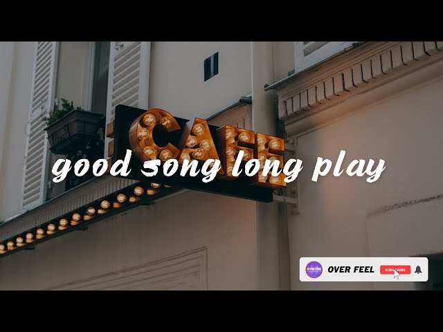 รวมเพลงสากลเพราะๆ เพลงฮิต เพลงคาเฟ่ ฟังยาวๆ | Relaxing Cafe Music Good Vibes,Good Morning - overfeel