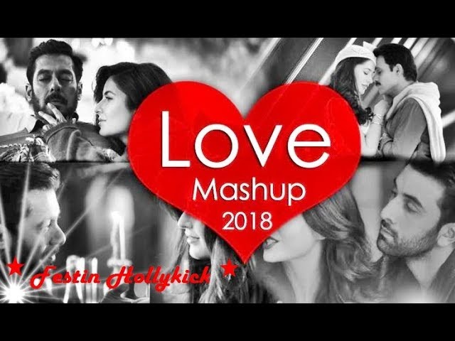 Love Valentine Mashup 2018 - Best of hollywood bollywood