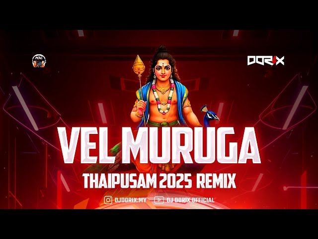 Vel Muruga Vel - DJ DORIX ft Shanzz Creation • Thaipusam 2025 Devotional Remix