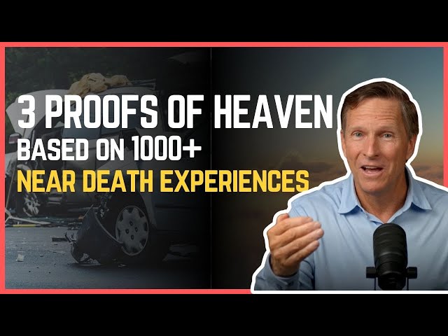 3 Incredible Proofs of Heaven: What Global Near Death Experiences Reveal | Imagine Heaven John Burke