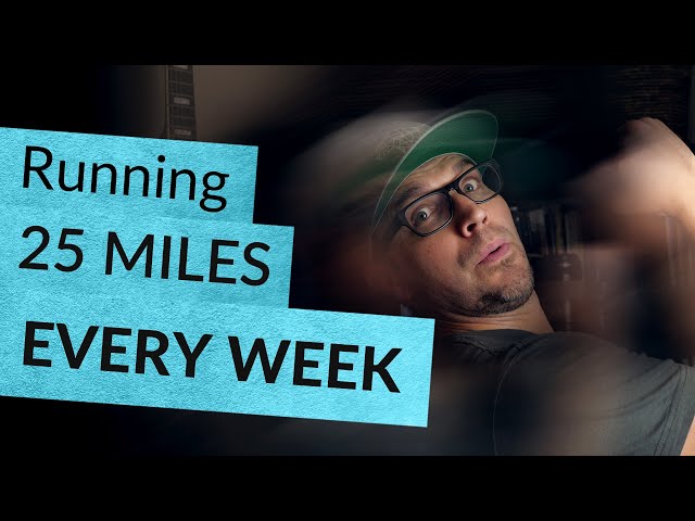 Running 25 miles EVERY WEEK (Being kind to yourself)