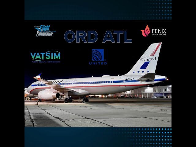 MSFS  Live - ORD ATL on UAL357 // Fenix a320 / VATSIM