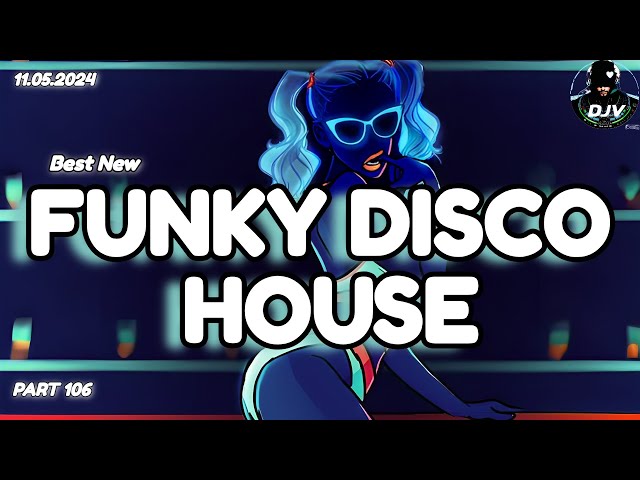 Funky Disco House Mix 🔥Best New Music🔥| Positive LOVE VIBES Energy