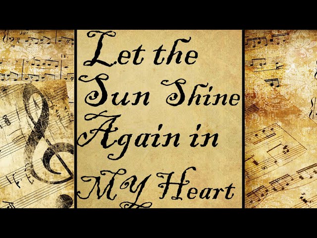 Let the Sun Shine Again in My Heart | Hymn