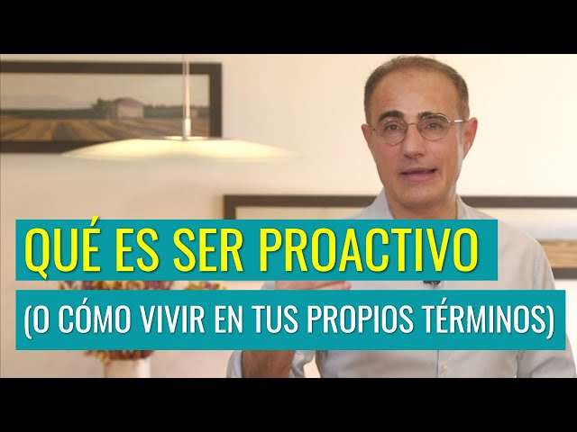 Proactividad: Cómo Ser Proactivo para Vivir en tus Propios Términos