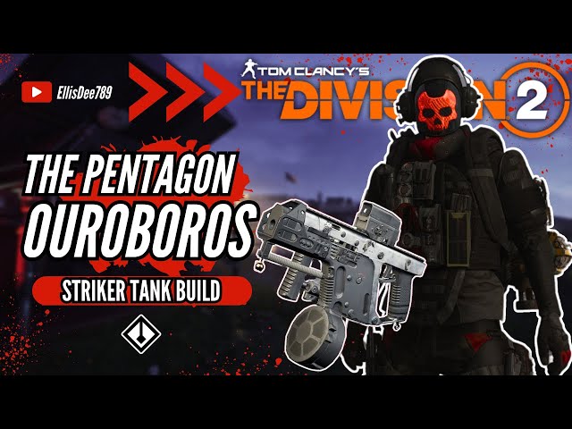 The Pentagon OUROBOROS STRIKER TANK BUILD - The Division 2