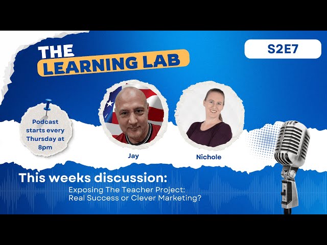 The Learning Lab Podcast | S2E7 | The Teacher Project: Legit or Scam?