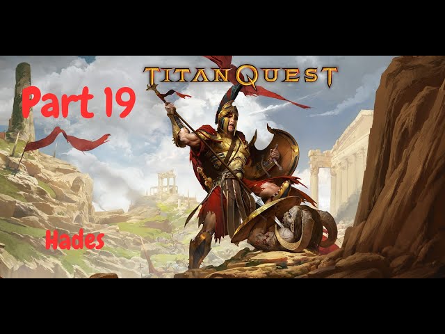 Titan Quest Anniversary Edition Gameplay Part 19 - Hades Part 3 (Warfare/Earth) Normal Difficulty