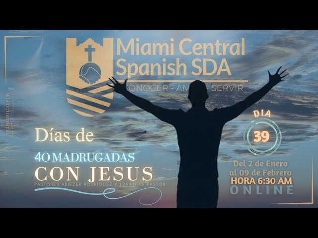 DÍA 39 | 40 MADRUGADAS CON JESUS | IGLESIA ADVENTISTA MIAMI CENTRAL SDA