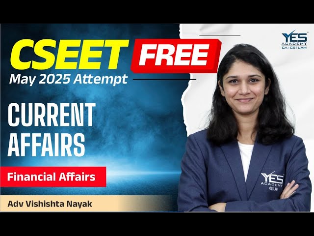 FREE CSEET Current Affairs (Lec 5) | May 25 Attempt | Adv Vishishta Nayak