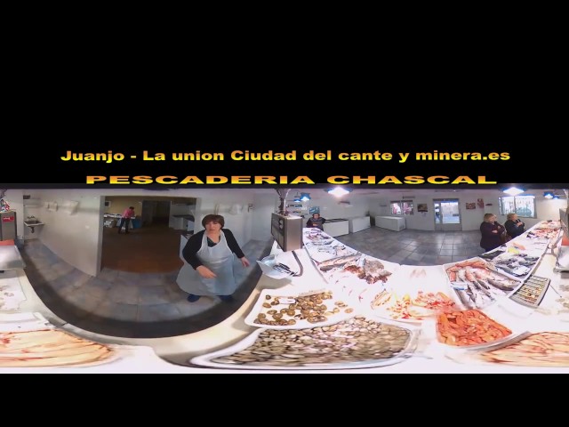 360º VR Pescadería en La Unión - El Chascal