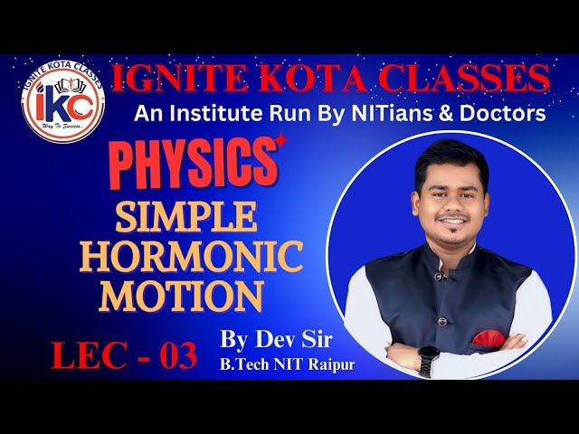 SHM || Lec No 03 || By Dev Sir || Physics || Ignite kota classes || NEET JEE