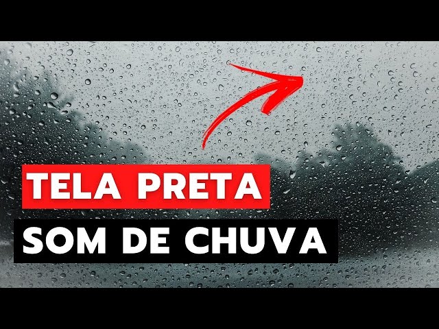 Som De Chuva Para Dormir TELA PRETA - Barulho de Chuva Relaxante