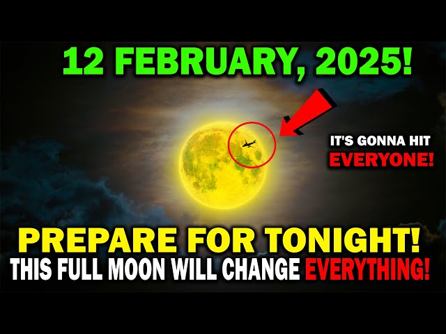 🚨 This MUST Reach You BEFORE Tomorrow! The February 12, 2025 Will Change EVERYTHING!