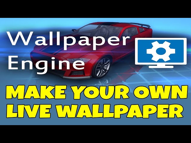 How to make  your own live wallpapers for wallpaper engine