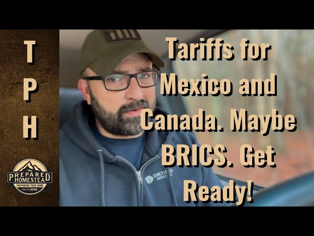 Tariffs for Mexico and Canada. Maybe BRICS. Get ready!