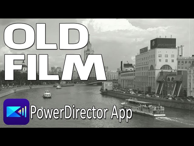 How To Make The Old Film Look | PowerDirector App