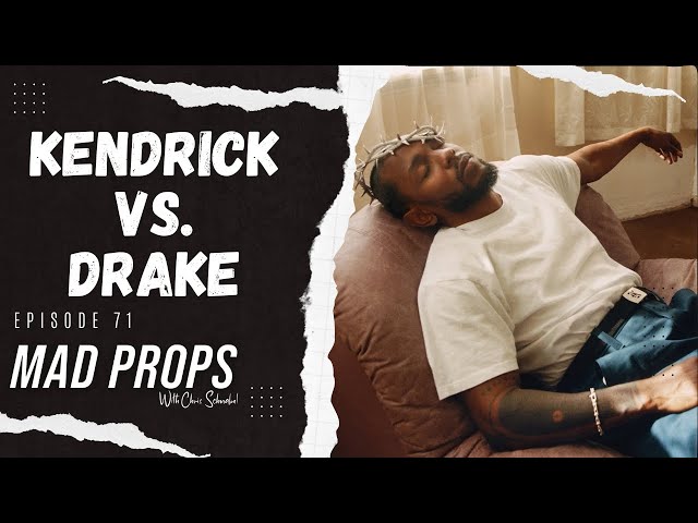 Kendrick vs. Drake | Mad Props