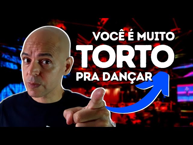 Você é Muito Torto para Aprender a Dançar! Você é Muito Duro para Dançar...