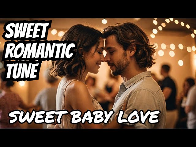 Romantic pop Love Song ~ SWEET BABY LOVE