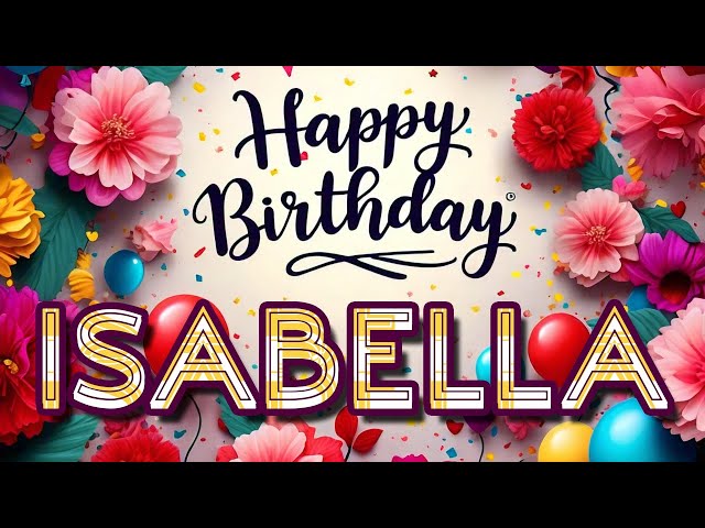 Isabella - Happy Birthday to you - Isabella's Birthday Song