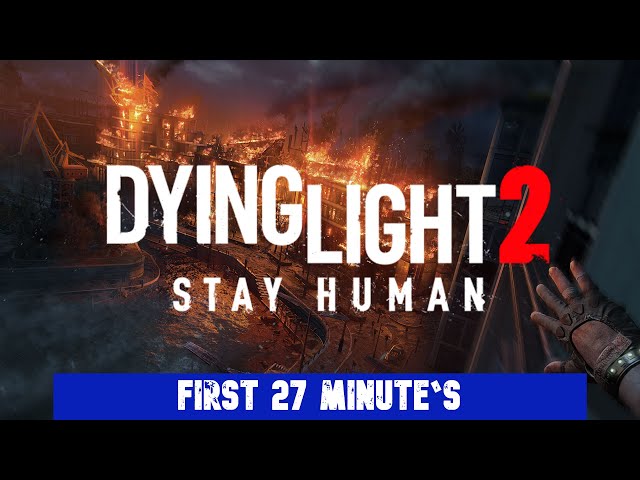 DYING LIGHT 2 - FIRST 27 MINUTE`S (PS5)