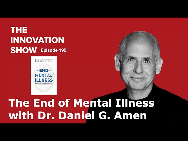 The End of Mental Illness with Dr. Daniel Amen