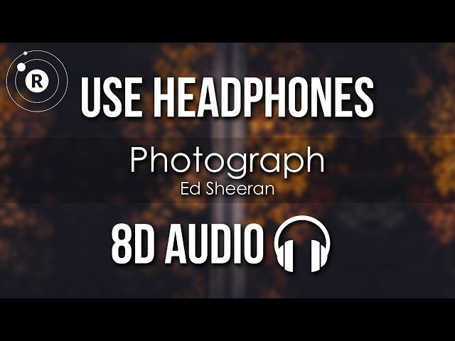 Ed Sheeran - Photograph (8D AUDIO)