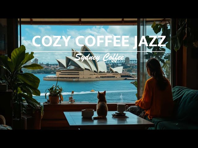 Chill Morning Coffee Jazz Sydney Jazz Relaxing Music Bossa Nova Coffee Shop BGM For Work Happy Mood