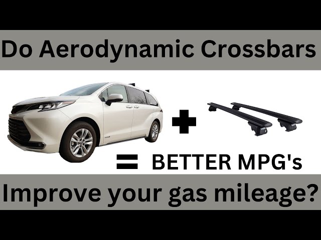 Sienna Hybrid Gas Mileage Test (with vs without crossbars)