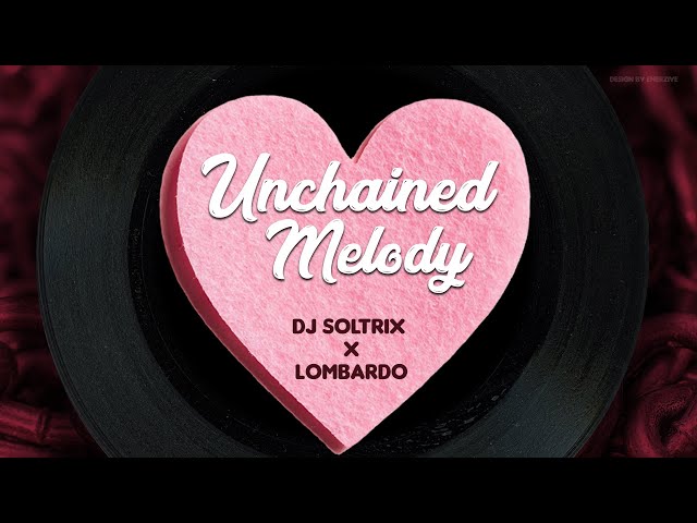 DJ Soltrix & Lombardo - Unchained Melody