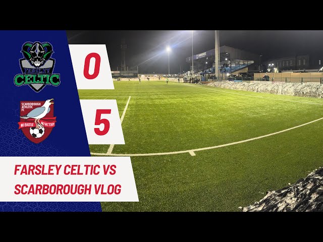 Farsley Celtic vs Scarborough Athletic Vlog