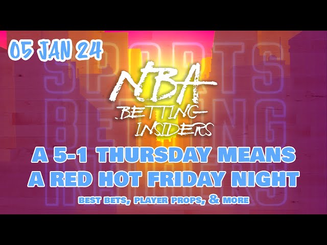 A 5-1 Thursday @NBA slate = A Red Hot Friday Night #Bestbets Episode from the NBA Betting Insiders