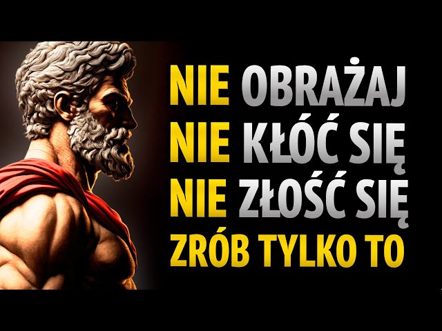 JAK NIGDY SIĘ NIE ZŁOŚCIĆ ANI NIE IRYTOWAĆ NA NIKOGO | 11 LEKCJI STOICYZMU