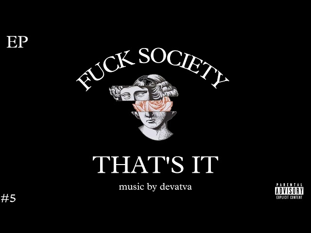 Devatva - That's it (official music) | FUCK SOCIETY EP