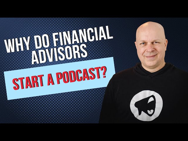 Q&A: Why do financial advisors start a podcast?