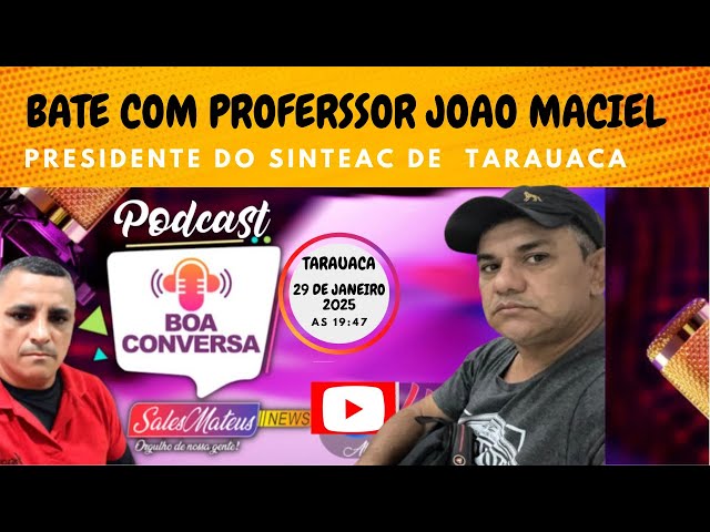 BATE BAPO COM O PROFESOR  JOAO MACIEL PRESIDENTE DO SINTEAC DE TARAUACA