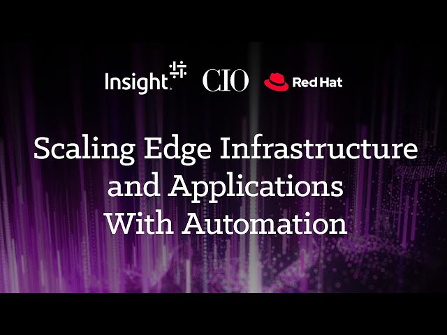 Scaling Edge Infrastructure and Applications With Automation Webcast