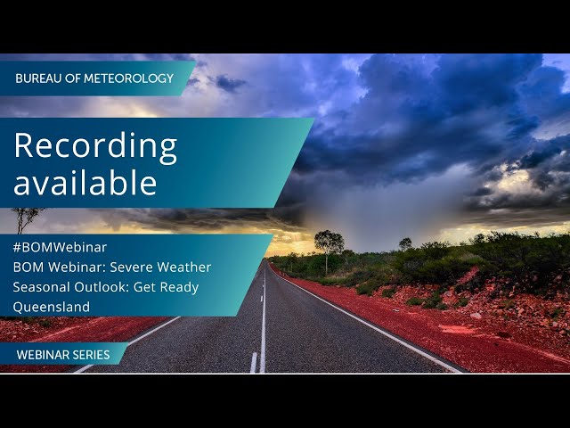 BOM Webinars: Severe Weather Seasonal Outlook Get Ready Queensland