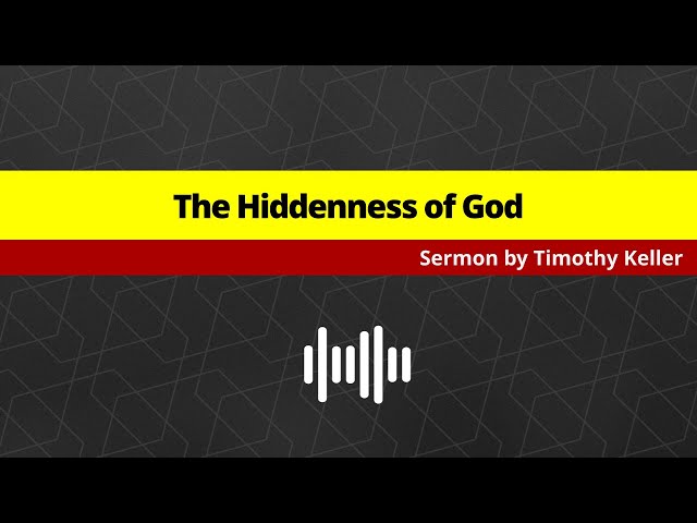 The Hiddenness of God | Timothy Keller | Sermon