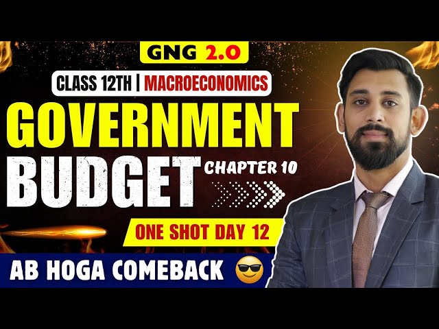 GNG Economics | Day 12 | Chapter 10 | Class 12  | Government Budget