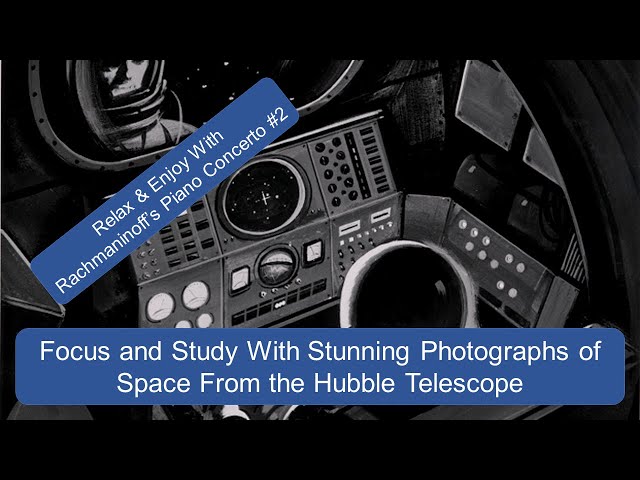 Focus and Study with Rachmaninoff's Piano Concerto #2 and Stunning Hubble Space Telescope Photograph