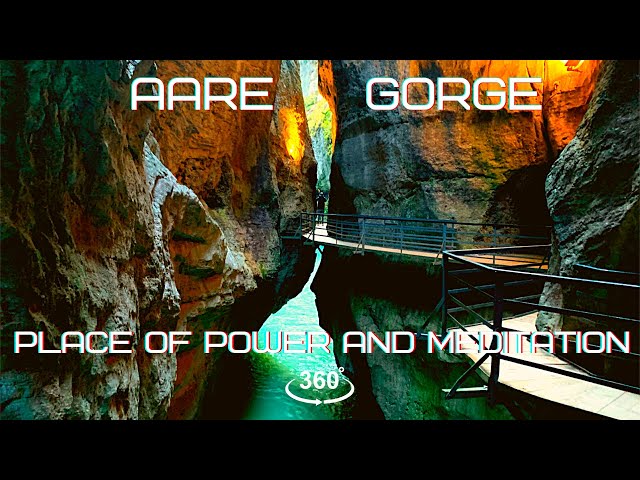 PLACE OF POWER/ Meditation music with sounds of nature/ AARE GORGE / SWITZERLAND / 360°/VR/5K video