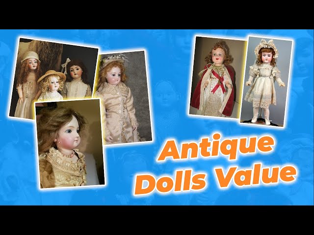 Antique Dolls Value (Rarest & Most Valuable Sells For $28,500)