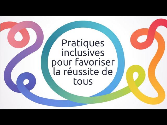 🌐  Pratiques inclusives pour favoriser la réussite de tous - Introduction et mise en contexte