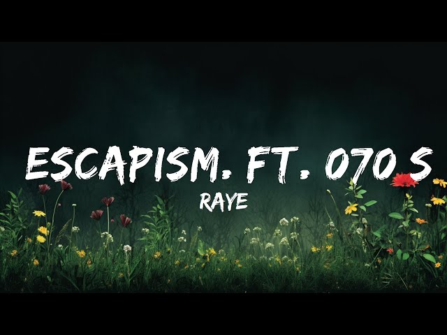 RAYE - Escapism. ft. 070 Shake (Lyrics)  | 30mins - Feeling your music