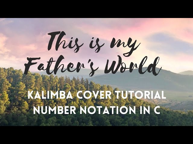 Kalimba Cover Tutorial - This is my Father’s World